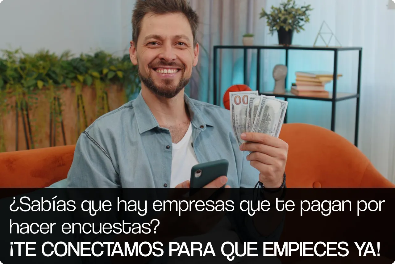 ¿SABÍAS QUE HAY EMPRESAS QUE TE PAGAN POR HACER ENCUESTAS? ¡TE CONECTAMOS PARA QUE EMPIECES YA!